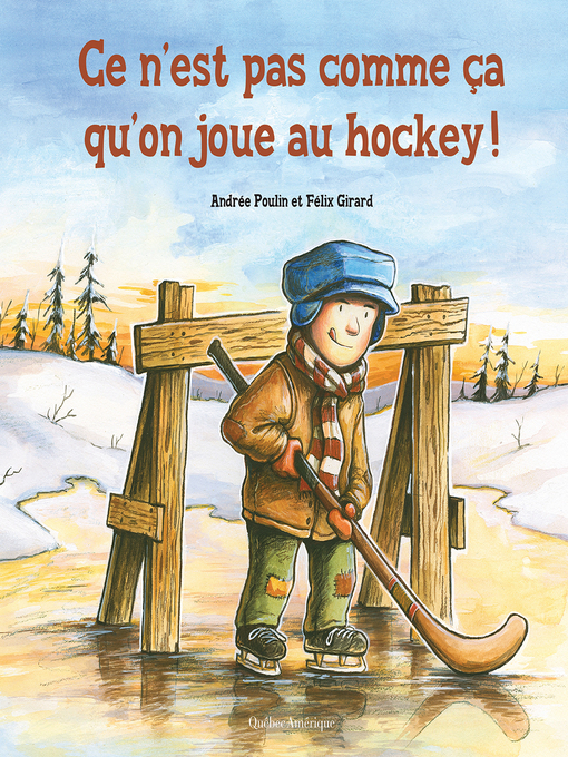 Title details for Ce n'est pas comme ça qu'on joue au hockey! by Andrée Poulin - Available
